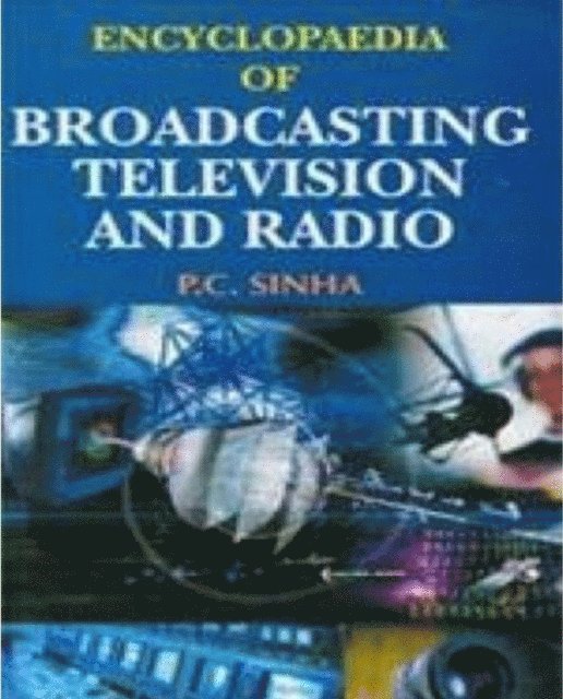 P. C. Sinha - Encyclopaedia Of Broadcasting, Television And Radio, E-bok