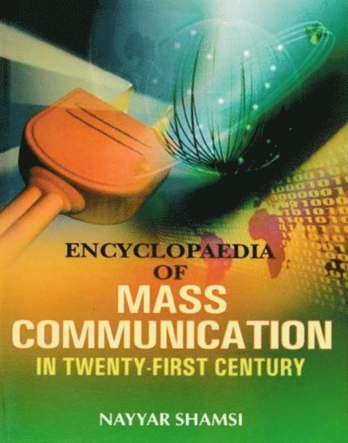 Nayyar Shamsi - Encyclopaedia Of Mass Communication In Twenty-First Century (History Of Mass Communication), E-bok