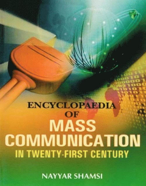 Nayyar Shamsi - Encyclopaedia Of Mass Communication In Twenty-First Century (Practical Mass Communication), E-bok