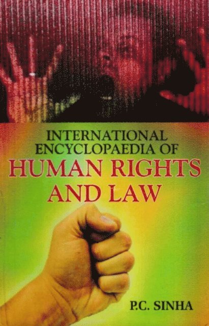 P. C. Sinha - International Encyclopaedia of Human Rights And Law, E-bok