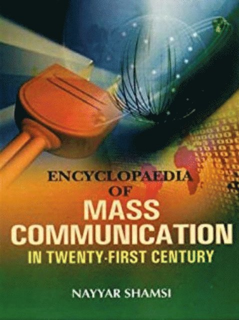 Nayyar Shamsi - Encyclopaedia Of Mass Communication In Twenty-First Century (Professional Mass Communication), E-bok