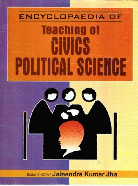 Jainendra Kumar Jha - Encyclopaedia of Teaching of Civics/Political Science (Teaching of Civics/Political Science), E-bok
