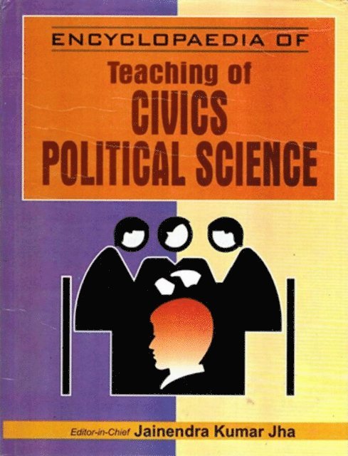Jainendra Kumar Jha - Encyclopaedia of Teaching of Civics/Political Science (Teaching oF Civics/Political Science), E-bok