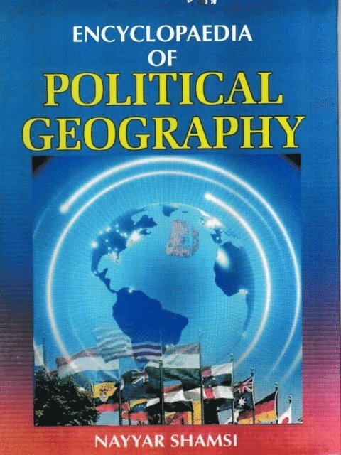 Nayyar Shamsi - Encyclopaedia of Political Geography, E-bok