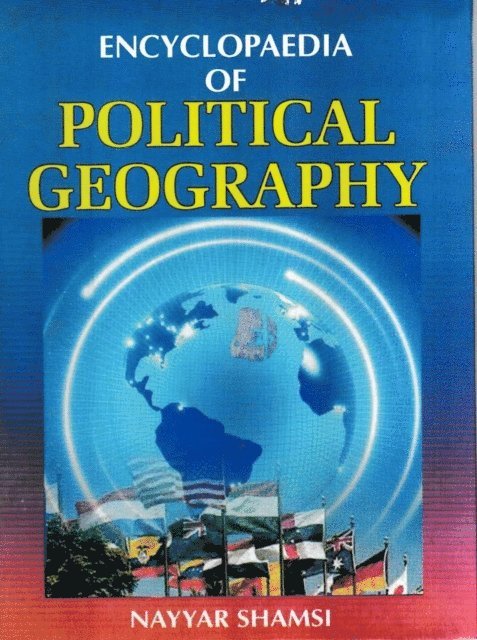 Nayyar Shamsi - Encyclopaedia of Political Geography, E-bok