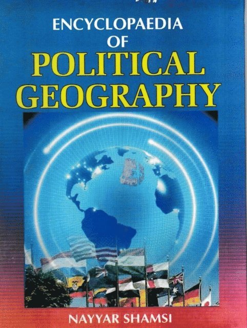 Nayyar Shamsi - Encyclopaedia of Political Geography, E-bok