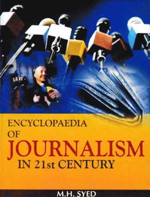 M. H. Syed - Encyclopaedia of Journalism In 21st Century (Journalism: Writing Techniques), E-bok