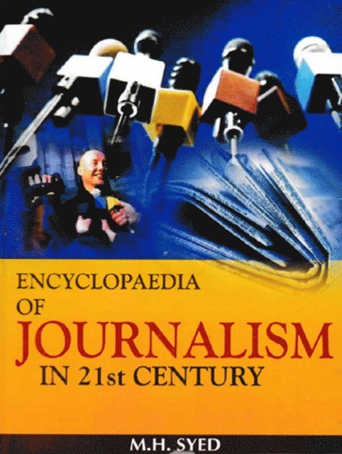 M. H. Syed - Encyclopaedia of Journalism In 21st Century (Journalism And Information Technology), E-bok