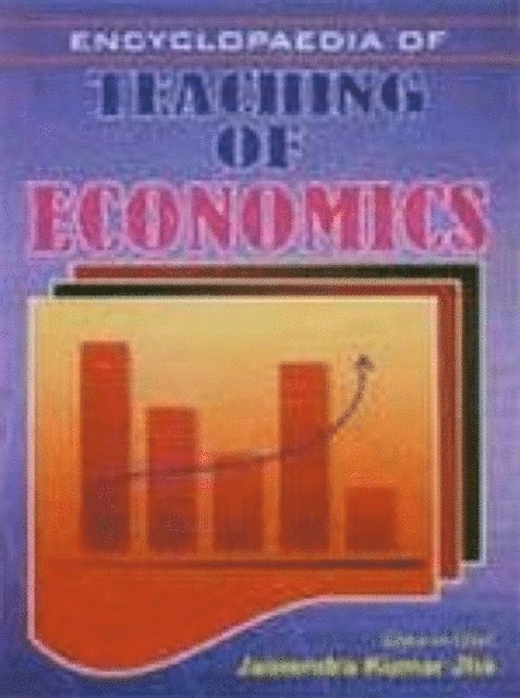 Jainendra Kumar Jha - Encyclopaedia Of Teaching Of Economics (Current Trends In Economics), E-bok