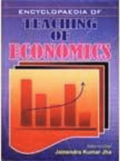 Jainendra Kumar Jha - Encyclopaedia Of Teaching Of Economics (Teaching Of Economics), E-bok