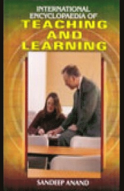 Sandeep Anand - International Encyclopaedia Of Teaching And Learning, E-bok