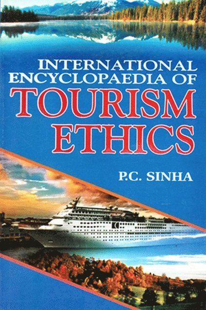 P. C. Sinha - International Encyclopaedia of Tourism Ethics, E-bok
