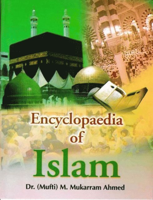karram Mukarram Ahmed - Encyclopaedia Of Islam (Prophet's Teachings), E-bok