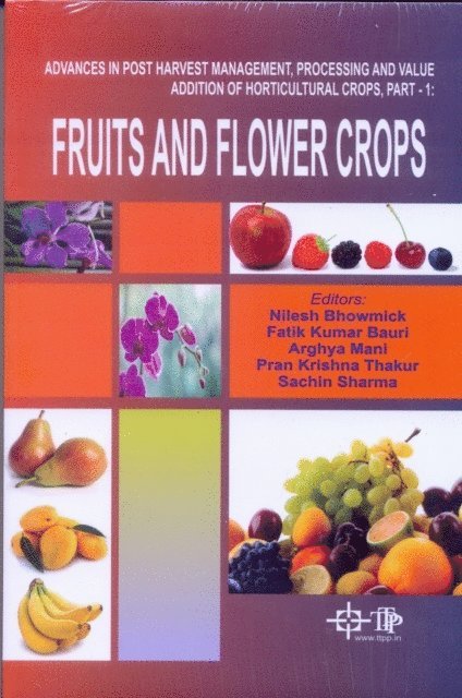 Tanmay Kumar Koley, Jagadish Chandra Jana - Advances In Post Harvest Management, Processing And Value Addition Of Horticultural Crops: Vegetable, Spices And Plantation Crops, E-bok