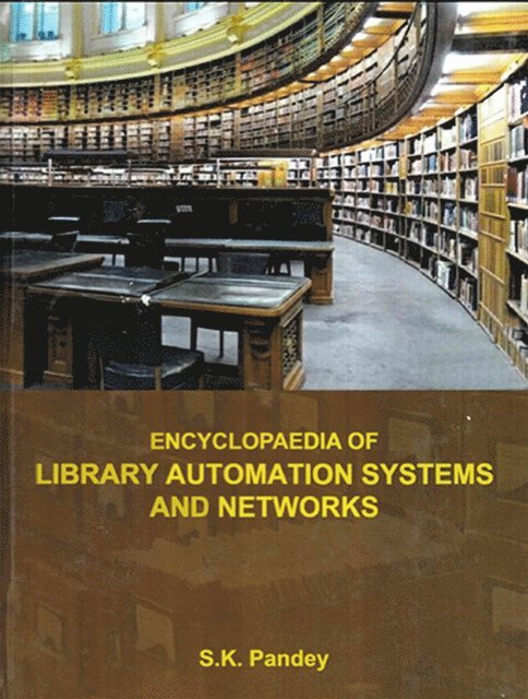 S. K. Pandey - Encyclopaedia of Library Automation Systems and Networks (Online Cataloguing and Library Networking), E-bok