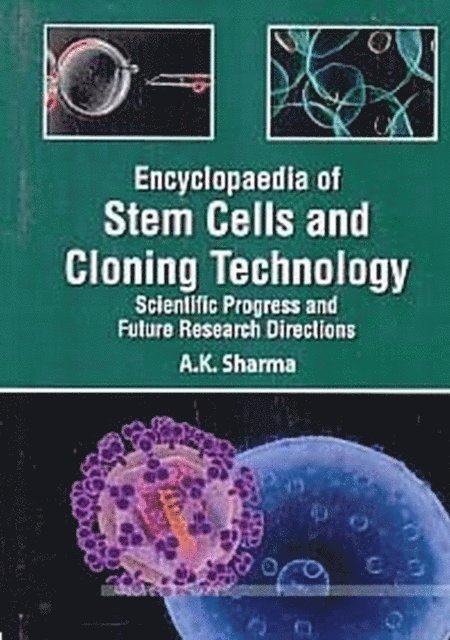 A. K. Sharma - Encyclopaedia Of Stem Cells And Cloning Technology Scientific Progress And Future Research Directions Basic Principles And Potential Methodologies In Stem Cells Technology, E-bok