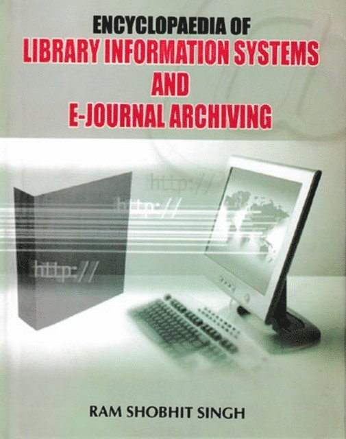Ram Shobhit Singh - Encyclopaedia of Library Information Systems and E-Journal Archiving, E-bok
