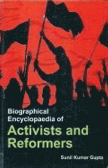 Sunil Kumar Gupta - Biographical Encyclopaedia Of Activists And Reformers, E-bok