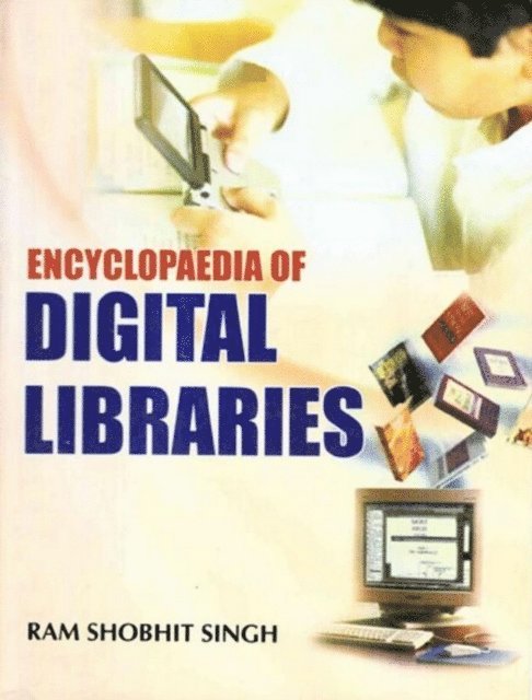 Ram Shobhit Singh - Encyclopaedia of Digital Libraries, E-bok