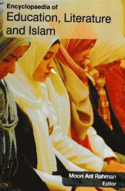 Moon Arif Rahman - Encyclopaedia of Education, Literature and Islam (Madrasa And Modernisation Of Islamic), E-bok