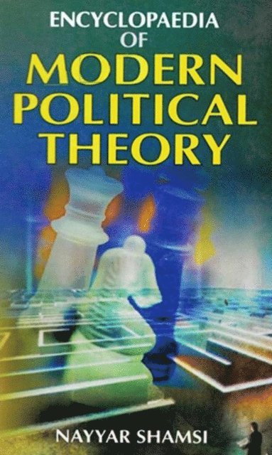 Nayyar Shamsi - Encyclopaedia of Modern Political Theory (Modern Political Thought), E-bok
