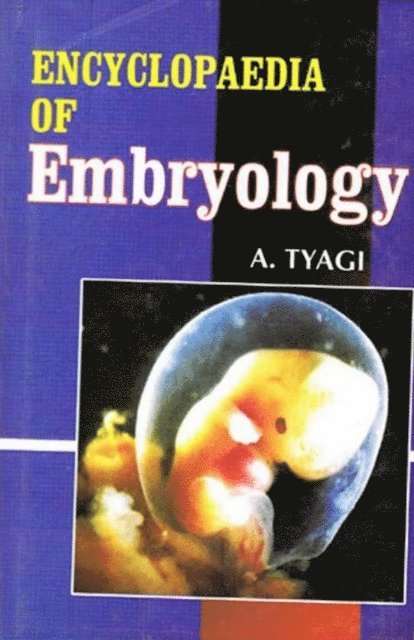 A. Tyagi - Encyclopaedia of Embryology, E-bok