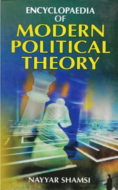 Nayyar Shamsi - Encyclopaedia of Modern Political Theory (Modern Political Theory), E-bok