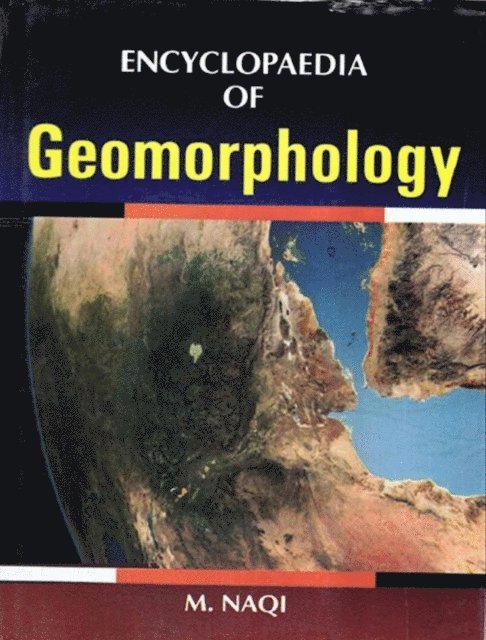 M. Naqi - Encyclopaedia of Geomorphology, E-bok