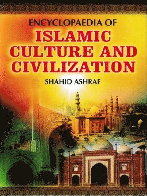 Shahid Ashraf - Encyclopaedia Of Islamic Culture And Civilization (Moral Aspects Of Islamic Civilization), E-bok