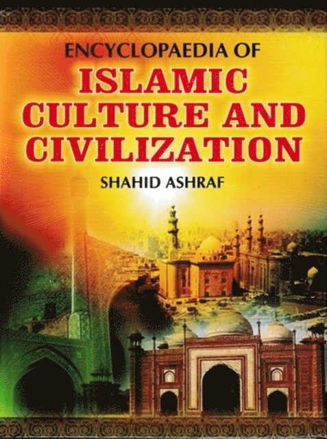 Shahid Ashraf - Encyclopaedia Of Islamic Culture And Civilization (Religious Culture In Islam), E-bok