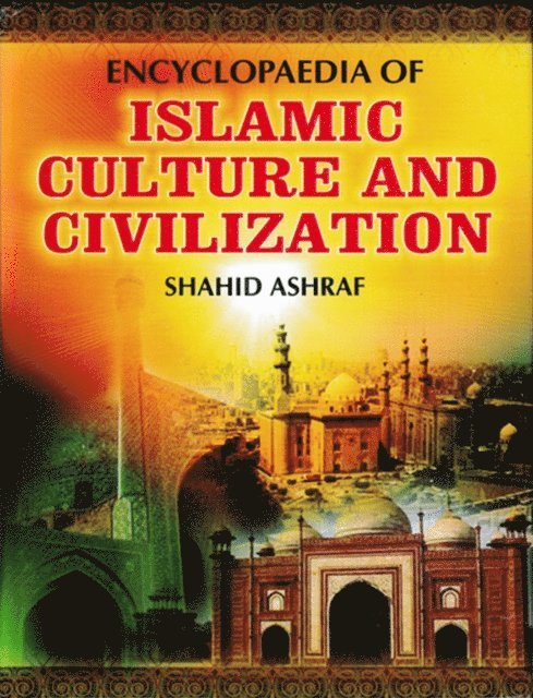 Shahid Ashraf - Encyclopaedia Of Islamic Culture And Civilization (Ethics In Islamic Culture), E-bok