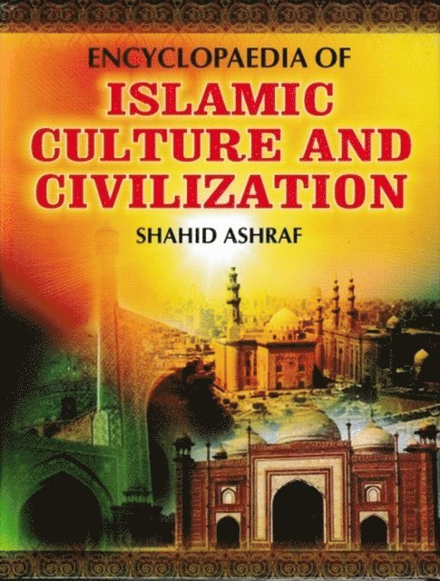 Shahid Ashraf - Encyclopaedia Of Islamic Culture And Civilization (Arts In Islamic Civilization), E-bok