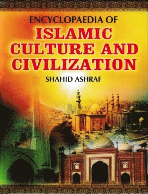 Shahid Ashraf - Encyclopaedia Of Islamic Culture And Civilization (Culture Of Peace In Islam), E-bok