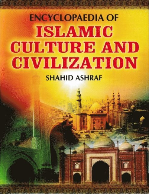 Shahid Ashraf - Encyclopaedia Of Islamic Culture And Civilization (Islamic Culture In India), E-bok