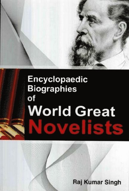 Raj Kumar Singh - Encyclopaedic Biographies Of World Great Novelists, E-bok