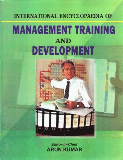 Arun Kumar - International Encyclopaedia of Management Training and Development (Training: Aims, Contexts and Dynamics), E-bok