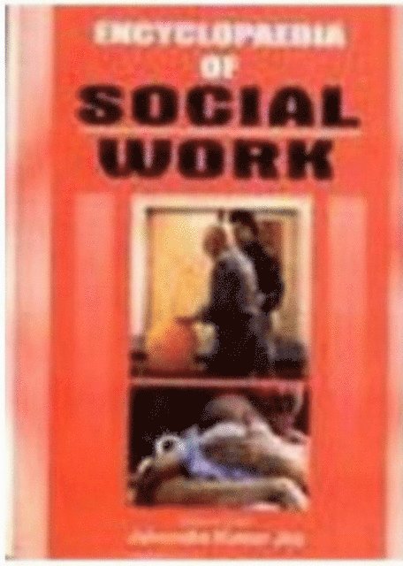 Jainendra Kumar Jha - Encyclopaedia Of Social Work Social Welfare And Social Work, E-bok