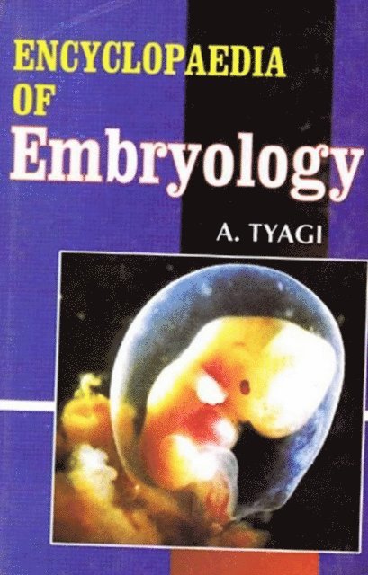 A. Tyagi - Encyclopaedia of Embryology, E-bok