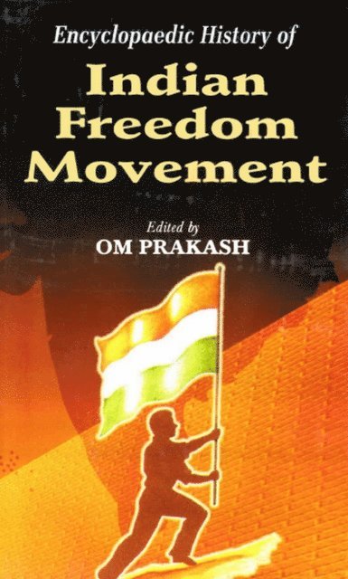 Om Prakash - Encyclopaedic History Of Indian Freedom Movement, E-bok