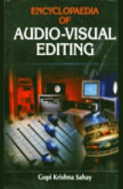 Gopi Krishna Sahay - Encyclopaedia Of Audio-Visual Editing, E-bok