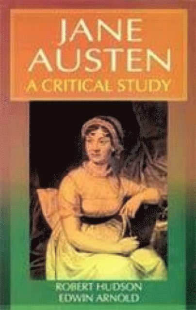 Edwin Arnold, Robert Hudson - Jane Austen A Critical Study (Encyclopaedia Of World Great Novelists Series), E-bok