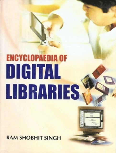 Ram Shobhit Singh - Encyclopaedia of Digital Libraries, E-bok