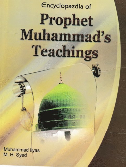 M. H. Syed, Muhammad Ilyas - Encyclopaedia of Prophet Muhammad's Teachings (Prophet's Teaching and Faith and Belief), E-bok