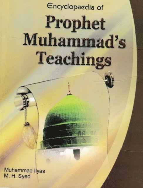 M. H. Syed, Muhammad Ilyas - Encyclopaedia of Prophet Muhammad's Teachings (Prophet's Teaching and Life and Routine), E-bok