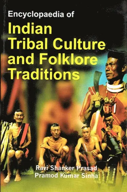 Pramod Kumar Sinha, Ravi Shanker Prasad - Encyclopaedia of Indian Tribal Culture and Folklore Traditions (Empowerment of Tribal People in India), E-bok. Tillgänglighet: Lägg i varukorg