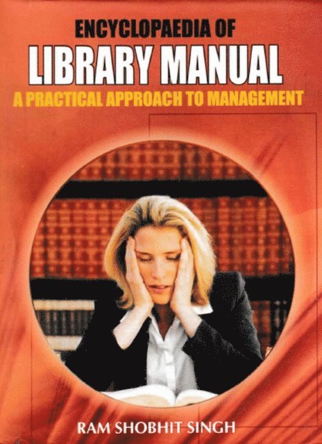 Ram Shobhit Singh - Encyclopaedia of Library Manual: A Practical Approach to Management, E-bok