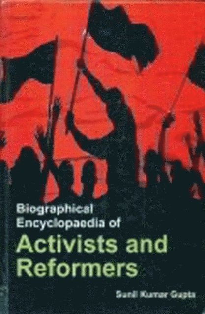 Sunil Kumar Gupta - Biographical Encyclopaedia Of Activists And Reformers, E-bok