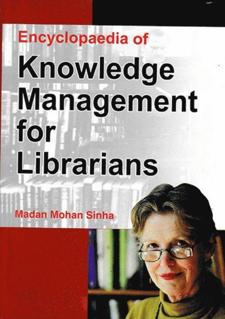 Madan Mohan Sinha - Encyclopaedia Of Knowledge Management For Librarians, E-bok
