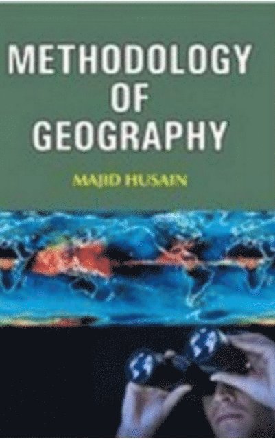 MAJID HUSAIN - Methodology Of Geography (Perspectives In History And Nature Of Geography Series), E-bok