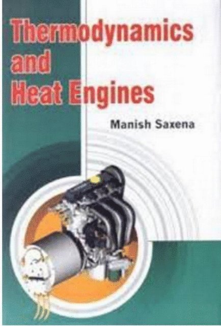 Manish Saxena - Thermodynamics And Heat Engines, E-bok